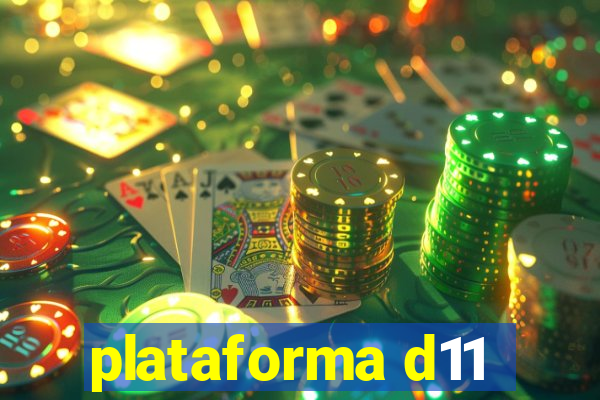 plataforma d11